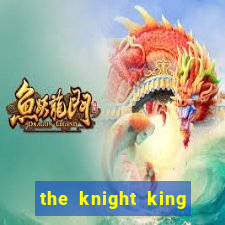 the knight king who returned with a god capitulo 1